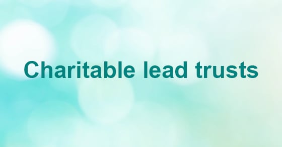 Blue text on a light blue background that reads "Charitable lead trusts"