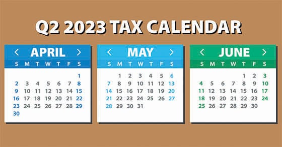 The 2023 Q2 Tax Calendar for the months of April, May, and June with important dates highlighted.