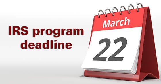'IRS program deadline' next to a calendar dated for March 22nd.