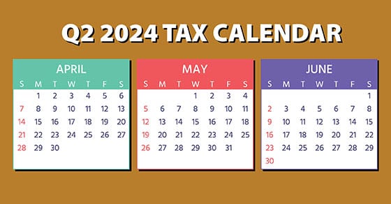 Calendars for April, May, and June of 2024 with the title 'Q2 2024 TAX CALENDAR' above them.